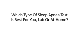 Which type of Sleep Apnea test is best for you, lab or At-Home