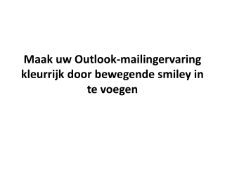 Maak uw Outlook-mailingervaring kleurrijk door bewegende smiley in te voegen