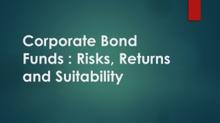 Corporate Bond Funds : Risks, Returns and Suitability