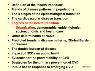 Definition of the ‘health transition’ Trends of disease patterns in populations The 4 stages of the epidemiological tran