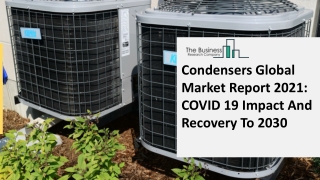 2021 Condensers Market Industry Outlook, Growth And Trends