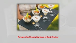private chef santa Barbara is best choice