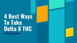 4 Best Ways To Take Delta 8 THC : Nothing But Hemp