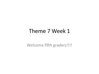 Theme 7 Week 1