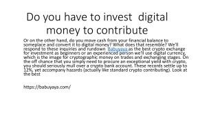 Do you have to invest  digital money to