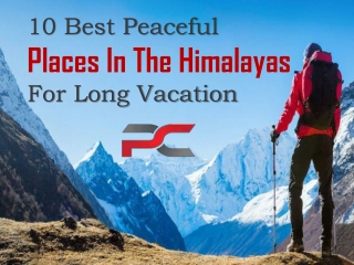 10 Best Peaceful Places In The Himalayas For Long Vacation