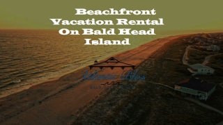 Welcome to Beachfront Vacation Rental on Bald Head Island, NC