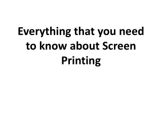 Everything that you need to know about Screen Printing