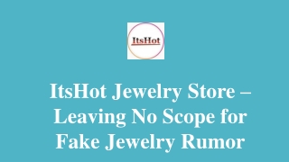 There is no Chance of Itshot.com Fake Jewelry Available