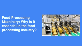 Food Processing Machinery_ Why is it essential in the food processing industry_