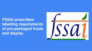 FSSAI prescribes labelling requirements of pre-packaged foods and display