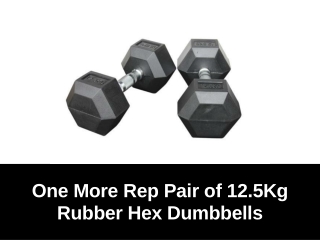 One More Rep Pair of 12.5Kg Rubber Hex Dumbbells