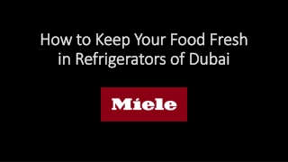 How to Keep Your Food Fresh in Refrigerators of Dubai