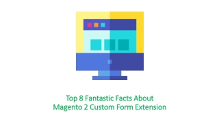 Top 8 Fantastic Facts About Magento 2 Custom Form Extension