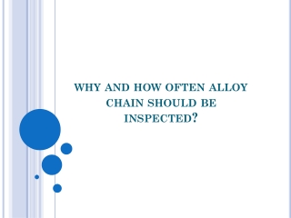 Why and how often alloy chain should be inspected