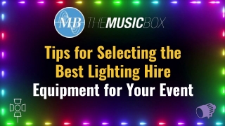 Tips for Selecting the Best Lighting Hire Equipment for Your Event