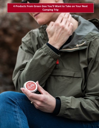 4 Products From Green Goo You’ll Want to Take on Your Next Camping Trip