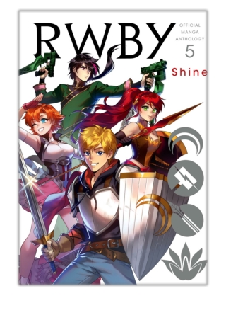 [PDF] Free Download RWBY: Official Manga Anthology, Vol. 5 By Monty Oum