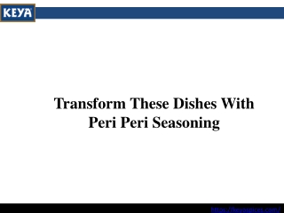 Transform These Dishes With Peri Peri Seasoning