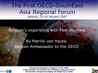 The First OECD-SouthEast Asia Regional Forum Jakarta, 23-24 January 2007