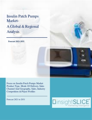 Insulin Patch Pumps Market Share, Trends, Analysis and Forecasts, 2021 - 2031