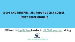 Scope and Benefits- All about US CMA course- Uplift professionals