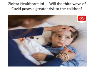 Ziqitza Healthcare ltd  -  Will the third wave of Covid poses a greater risk to the children