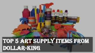 Five Art Supply Items from Dollar-king