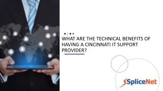 What Are The Technical Benefits Of Having a Cincinnati IT Support Provider - SpliceNet Consulting