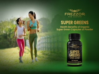 Health Benefits of Organic Super Green Capsules or Powder