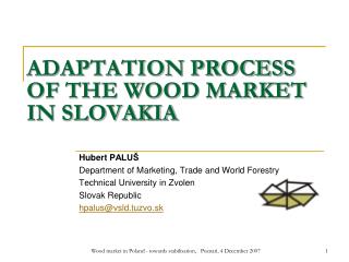 ADAPTATION PROCESS OF THE WOOD MARKET IN SLOVAKIA