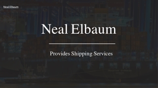 Neal Elbaum |  Provides Shipping Services