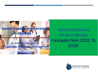 Home Healthcare Services Market to grow at a CAGR of 8.01%(2021-2026)