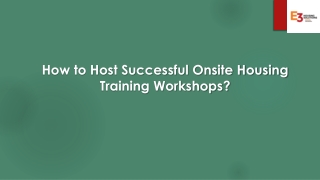 How to Host Successful Onsite Housing Training Workshops?