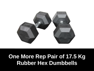 One More Rep Pair of 17.5 Kg Rubber Hex Dumbbells