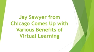 Jay Sawyer from Chicago Comes Up with Various Benefits of Virtual Learning