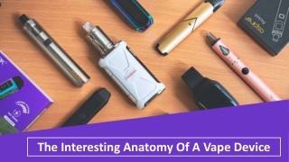 The Interesting Anatomy Of A Vape Device