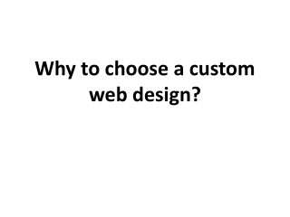 Why to choose a custom web design?