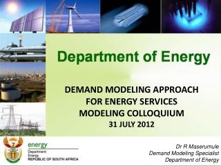 DEMAND MODELING APPROACH FOR ENERGY SERVICES MODELING COLLOQUIUM 31 JULY 2012