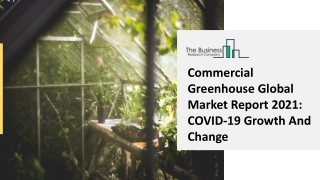 Commercial Greenhouse Industry Analysis, Trends, Covid-19 Outbreak And Growth