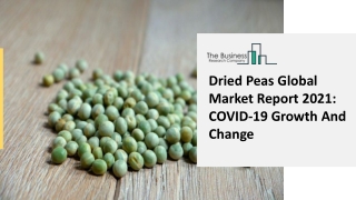 Dried Peas Market 2021 New Developments, Status And Industry Forecast To 2030