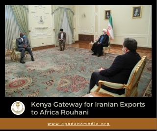 News- Kenya Gateway for Iranian Exports to Africa Rouhani, US Media Agency in Battle Creek MI