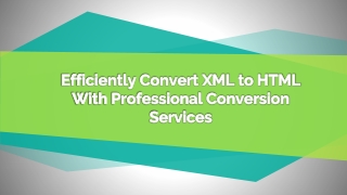 Convert XML to HTML Without Any Data Loss Via Outsourced Services