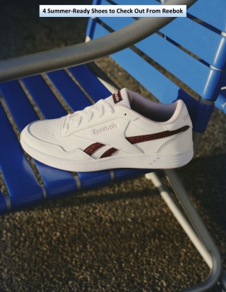 4 Summer-Ready Shoes to Check Out From Reebok