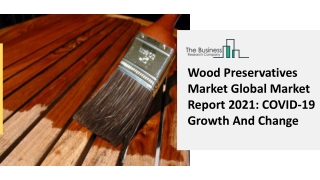 Wood Preservatives Market Global Market Report 2020-30 COVID-19 Growth And Change
