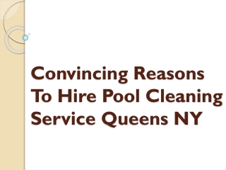 Convincing Reasons To Hire Pool Cleaning Service Queens NY