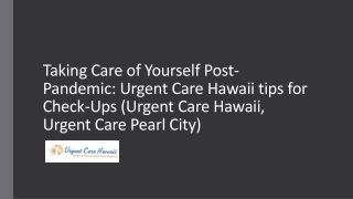 Taking Care of Yourself Post-Pandemic: Urgent Care Hawaii tips for Check-Ups