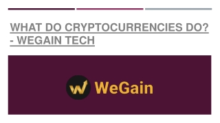 What Do Cryptocurrencies Do - WeGain Tech