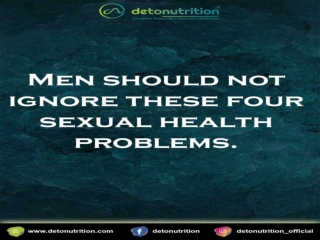 Men should not ignore these four sexual health problems - Detonutrition