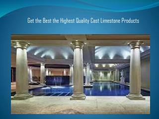 Get the Best the Highest Quality Cast Limestone Products